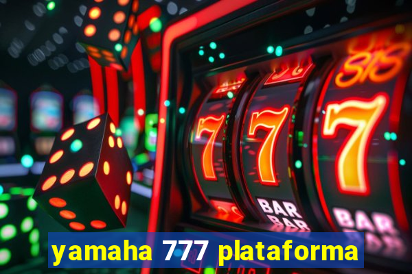 yamaha 777 plataforma